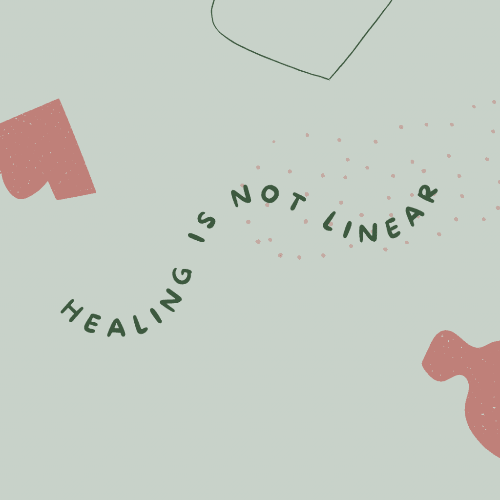 Healing is not linear